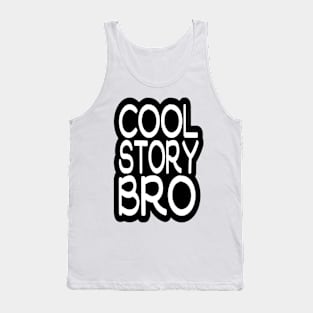 COOL STORY BRO Tank Top